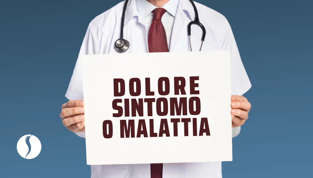 Gli aspetti neurofisiologici del dolore, la differenza tra dolore sintomo e dolore malattia